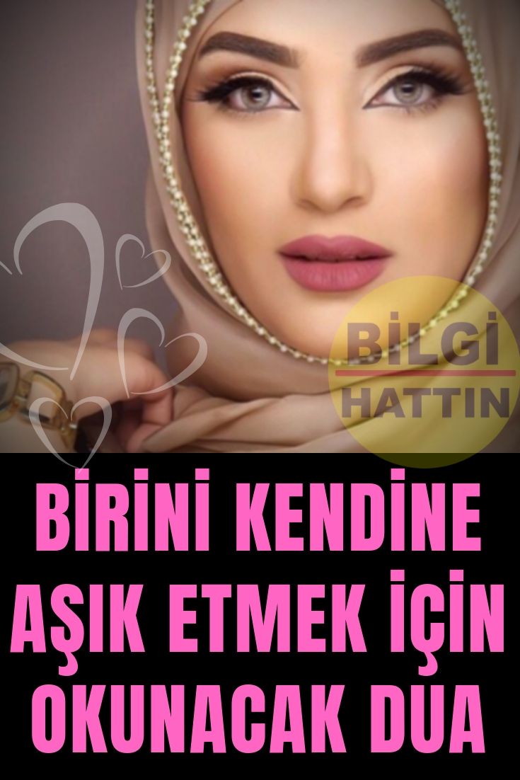 BİRİNİ KENDİNE AŞIK ETME İÇİN OKUNACAK DUA